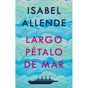 Largo Pétalo de Mar / A Long Petal of the Sea -- Isabel Allende
